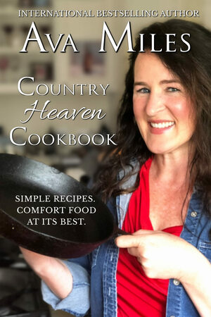 Country Heaven Cookbook: Family Recipes & Remembrances by Ava Miles