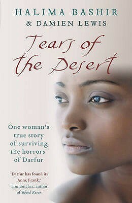 Tears Of The Desert: One Woman's True Story Of Surviving The Horrors Of Darfur by Halima Bashir