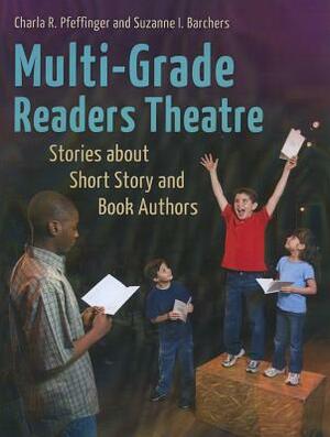 Multi-Grade Readers Theatre: Stories about Short Story and Book Authors by Suzanne I. Barchers, Charla R. Pfeffinger