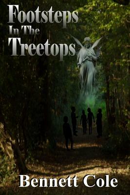 Footsteps in the Treetops by Bennett Cole