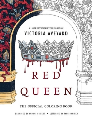 Red Queen: The Official Coloring Book by Ryan Hamrick, Anne Yvonne Gilbert, Victoria Aveyard