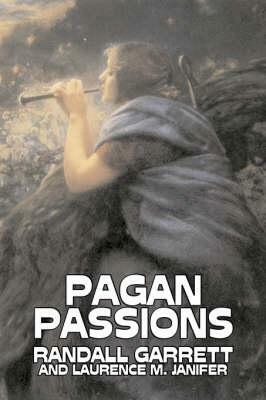 Pagan Passions by Randall Garrett, Science Fiction, Adventure, Fantasy by Laurence M. Janifer, Randall Garrett