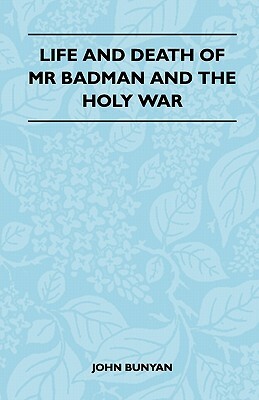 Life and Death of MR Badman and the Holy War by John Bunyan