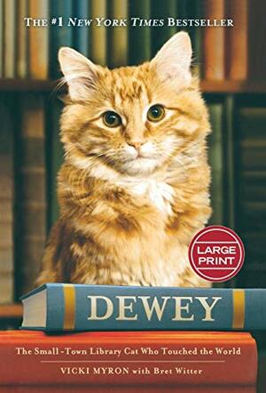 Dewey: The Small-Town Library Cat Who Touched the World by Vicki Myron