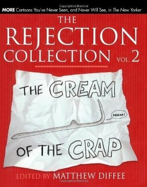 The Rejection Collection Vol. 2: The Cream of the Crap by Matthew Diffee