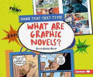 What Are Graphic Novels? by Emma Carlson Berne