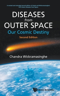 Diseases from Outer Space - Our Cosmic Destiny (Second Edition) by Chandra Wickramasinghe