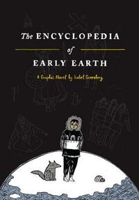 The Encyclopedia of Early Earth by Isabel Greenberg