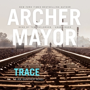 Trace: A Joe Gunther Novel by Archer Mayor