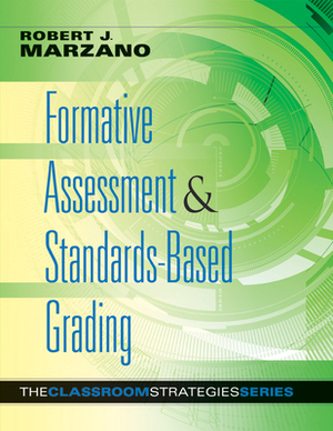 Formative Assessment & Standards-Based Grading by Robert J. Marzano