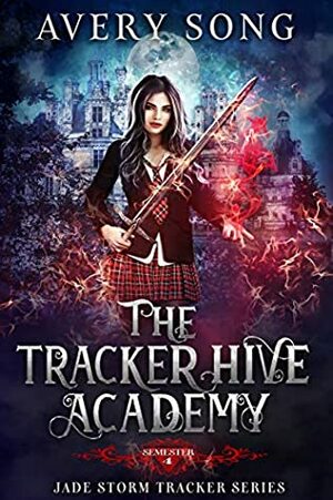 The Tracker Hive Academy: Semester Four by Avery Song