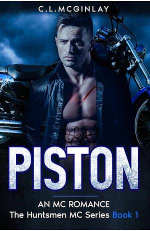 Piston: An MC Romance (The Huntsmen MC Book 1) by Charlotte McGinlay