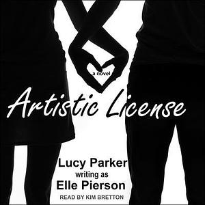 Artistic License by Lucy Parker, Lucy Parker, Kim Bretton