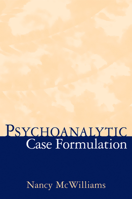 Psychoanalytic Case Formulation by Nancy McWilliams