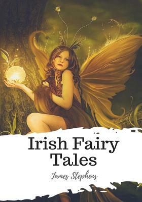 Irish Fairy Tales by James Stephens