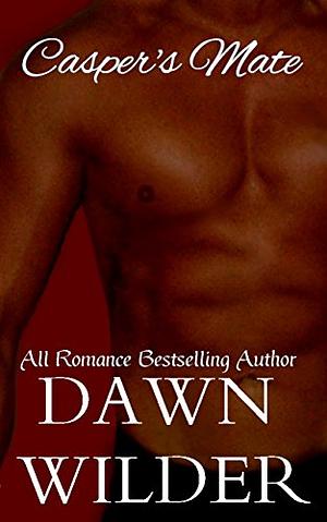 Casper's Mate by Dawn Wilder