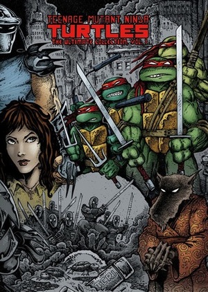 Teenage Mutant Ninja Turtles: The Ultimate Collection, Vol. 1 by Kevin Eastman, Peter Laird