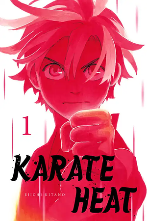 Karate Heat, Volume 1 by Eiichi Kitano