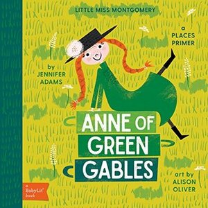 Anne of Green Gables: A Babylit(r) Places Primer by Jennifer Adams, Alison Oliver