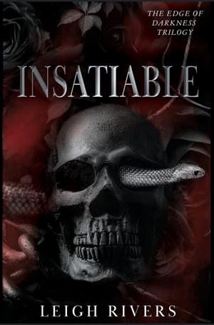 Insatiable (The Edge of Darkness: Book 1) by Leigh Rivers