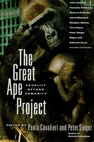 The Great Ape Project: Equality Beyond Humanity by Paola Cavalieri, Peter Singer