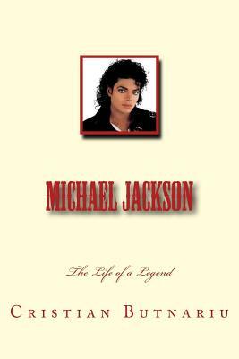 Michael Jackson: The Life of a Legend by Cristian Butnariu