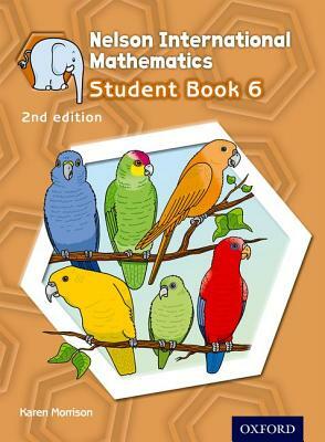 Nelson International Mathematics 2nd Edition Students Book 6 by Karen Morrison