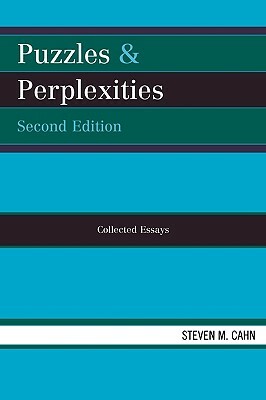 Puzzles and Perplexities: Collected Essays by Steven M. Cahn