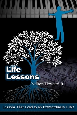 Life Lessons: Your Life In High Definition by Milton Howard