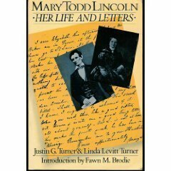 Mary Todd Lincoln: Her Life and Letters by Justin G. Turner, Mary Todd Lincoln, Linda Levitt Turner