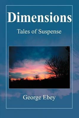 Dimensions: Tales of Suspense by George Ebey