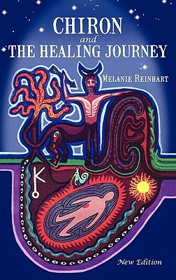 Chiron and the Healing Journey by Melanie Reinhart