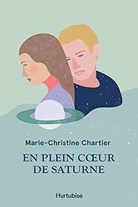 En plein coeur de Saturne by Marie-Christine Chartier