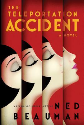 The Teleportation Accident by Ned Beauman