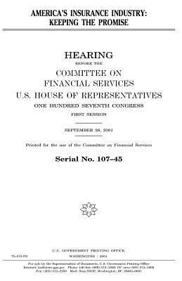 America's insurance industry: keeping the promise by United States Congress, United States House of Representatives, Committee on Financial Services