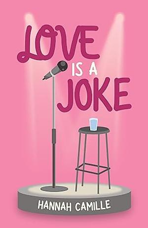 Love Is a Joke by Hannah Camille, Hannah Camille