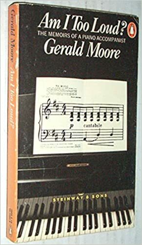 Am I Too Loud? The memoirs of an accompanist by Gerald Moore