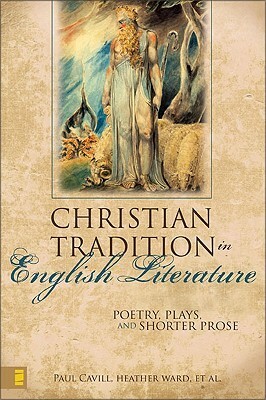 Christian Tradition in English Literature: Poetry, Plays, and Shorter Prose by Paul Cavill