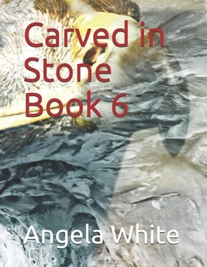 Carved in Stone by Angela White