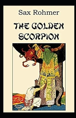 The Golden Scorpion Illustrated by Sax Rohmer