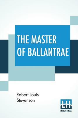 The Master Of Ballantrae: A Winter's Tale by Robert Louis Stevenson
