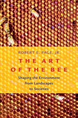 The Art of the Bee by Robert E. Page