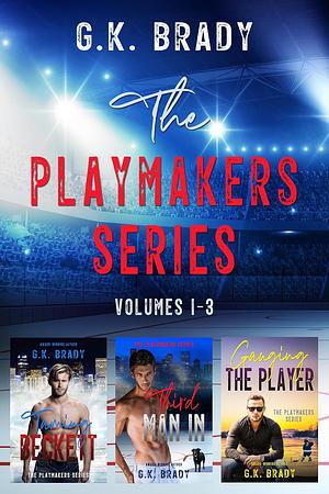 The Playmakers Series Box Set Volumes 1-3 by G.K. Brady