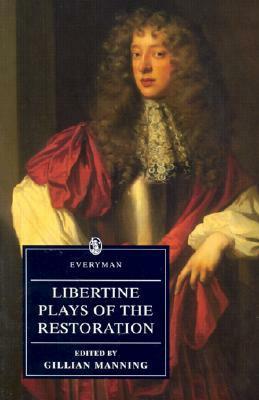 Libertine Plays of the Restoration by Gillian Manning, Various, John Dryden, Thomas Shadwell, Thomas Otway