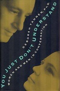 You Just Don't Understand : Women and Men in Conversation by Deborah Tannen, Deborah Tannen, Maria Guarnashaelli