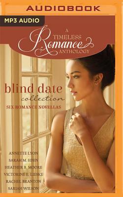 Blind Date Collection: Six Romance Novellas by Heather B. Moore, Sarah M. Eden, Annette Lyon