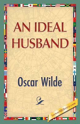 An Ideal Husband by Oscar Wilde