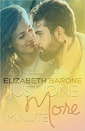 Just One More Minute by Elizabeth Barone