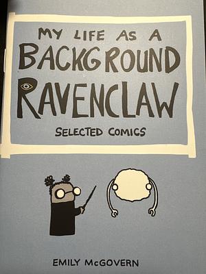 My Life As A Background Ravenclaw selected comics by Emily McGovern