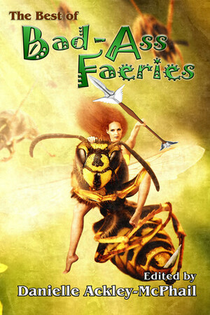 Bad Ass Faeries by Danielle Ackley-McPhail